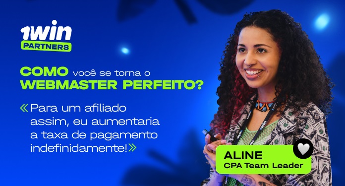 Aline, CPA Team Leader 1win Partners ‘Para um afiliado assim, eu aumentaria a taxa de pagamento indefinidamente’